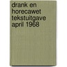 Drank en horecawet tekstuitgave april 1968 door Onbekend