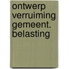 Ontwerp verruiming gemeent. belasting door Nap