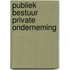 Publiek bestuur private onderneming by Mey