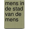 Mens in de stad van de mens door Onbekend