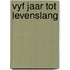 Vyf jaar tot levenslang