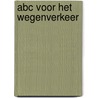 Abc voor het wegenverkeer by Adele Faber