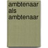 Ambtenaar als ambtenaar