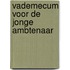 Vademecum voor de jonge ambtenaar