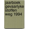 Jaarboek gevaarlyke stoffen weg 1994 door Wasserman