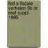 Fed s fiscale verhalen 9e dr met suppl. 1985