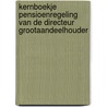 Kernboekje pensioenregeling van de directeur grootaandeelhouder by J.N.E. van der Meer
