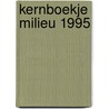 Kernboekje milieu 1995 by Hof
