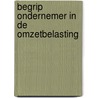 Begrip ondernemer in de omzetbelasting by Elsen