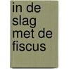 In de slag met de fiscus door S. Bosma