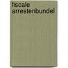 Fiscale arrestenbundel door Onbekend