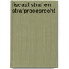 Fiscaal straf en strafprocesrecht door Wattel