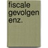 Fiscale gevolgen enz.