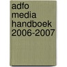 Adfo Media Handboek 2006-2007 door Onbekend