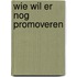 Wie wil er nog promoveren