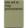 Wie wil er nog promoveren door Schuyt