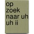 Op zoek naar uh uh ii