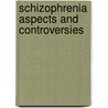 Schizophrenia aspects and controversies door Onbekend