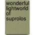 Wonderful lightworld of suprolos