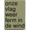 Onze vlag weer ferm in de wind by Vliet