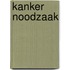 Kanker noodzaak