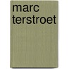 Marc terstroet door M. Terstroet