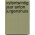 Vyfentwintig jaar anton jurgenshuis
