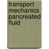 Transport mechanics pancreated fluid