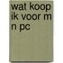 Wat koop ik voor m n pc