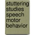 Stuttering studies speech motor behavior