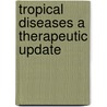 Tropical diseases a therapeutic update door Onbekend