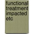 Functional treatment impacted etc