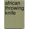 African throwing knife by Westerdyk