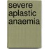 Severe aplastic anaemia