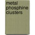 Metal phosphine clusters