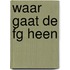 Waar gaat de fg heen