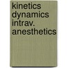 Kinetics dynamics intrav. anesthetics door Woerlee