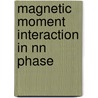 Magnetic moment interaction in nn phase door Stoks