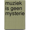 Muziek is geen mysterie by Wouda