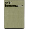 Over hersenwerk by Veelen