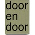 Door en door