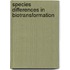 Species differences in biotransformation