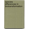 Species differences in biotransformation door Mennes