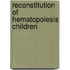 Reconstitution of hematopoiesis children