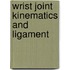 Wrist joint kinematics and ligament