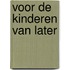 Voor de kinderen van later