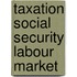 Taxation social security labour market
