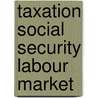 Taxation social security labour market by Gelauff