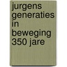 Jurgens generaties in beweging 350 jare door Jurgens