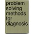 Problem solving methods for diagnosis